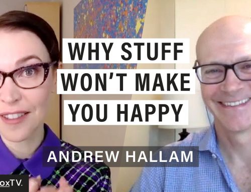 Why Material Things Won’t Make You Happy (and what will)